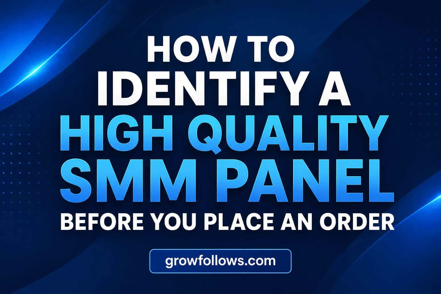 How to Identify a High Quality SMM Panel Before You Place an Order